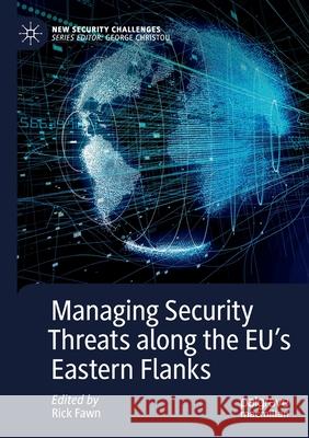 Managing Security Threats Along the Eu's Eastern Flanks Rick Fawn 9783030269395