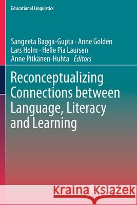 Reconceptualizing Connections Between Language, Literacy and Learning Bagga-Gupta, Sangeeta 9783030269968