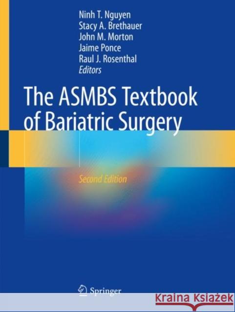 The Asmbs Textbook of Bariatric Surgery Ninh T. Nguyen Stacy A. Brethauer John M. Morton 9783030270230 Springer