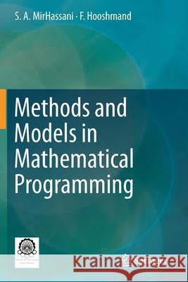 Methods and Models in Mathematical Programming S. a. Mirhassani F. Hooshmand 9783030270476 Springer