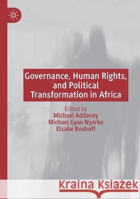 Governance, Human Rights, and Political Transformation in Africa Michael Addaney Michael Gyan Nyarko Elsab 9783030270513 Palgrave MacMillan