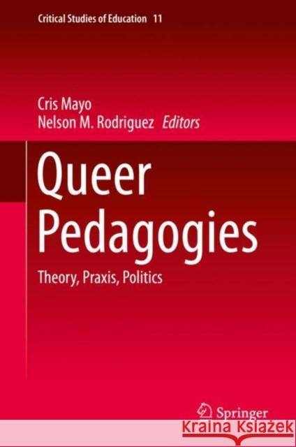 Queer Pedagogies: Theory, Praxis, Politics Mayo, Cris 9783030270643