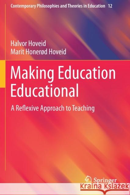 Making Education Educational: A Reflexive Approach to Teaching Hoveid, Halvor 9783030270780 Springer International Publishing