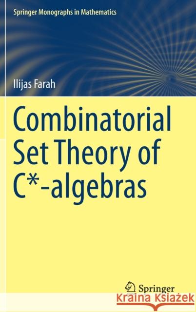 Combinatorial Set Theory of C*-Algebras Farah, Ilijas 9783030270919 Springer