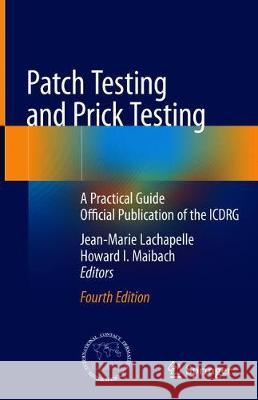 Patch Testing and Prick Testing: A Practical Guide Official Publication of the Icdrg LaChapelle, Jean-Marie 9783030270988