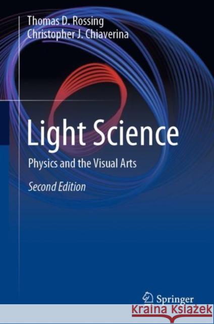 Light Science: Physics and the Visual Arts Rossing, Thomas D. 9783030271022 Springer