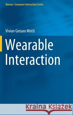 Wearable Interaction Vivian Genaro Motti 9783030271107 Springer