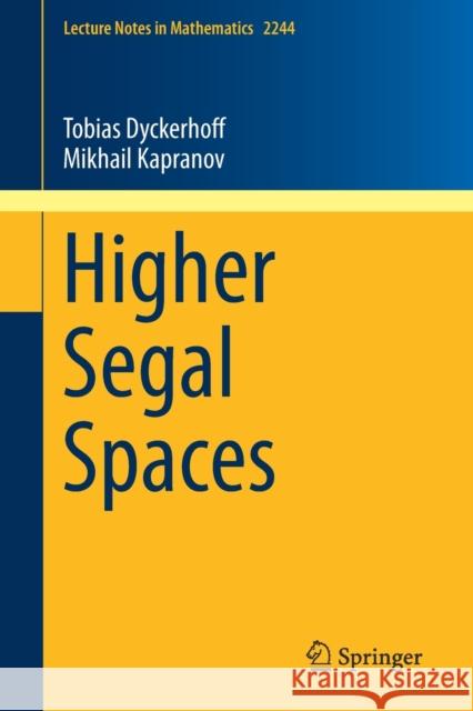 Higher Segal Spaces Tobias Dyckerhoff Mikhail Kapranov 9783030271220
