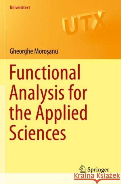 Functional Analysis for the Applied Sciences Gheorghe Moroşanu 9783030271527 Springer