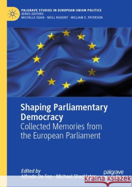 Shaping Parliamentary Democracy: Collected Memories from the European Parliament De Feo, Alfredo 9783030272128 Palgrave Pivot