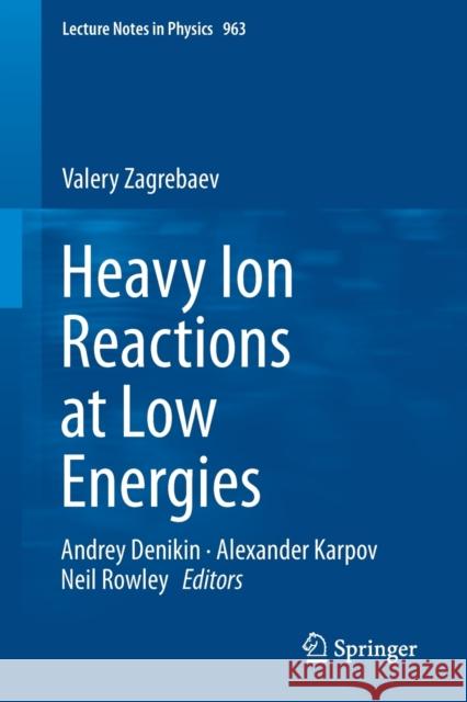 Heavy Ion Reactions at Low Energies Valery Zagrebaev Andrey Denikin Alexander Karpov 9783030272166 Springer