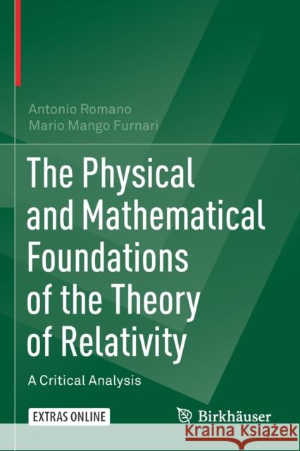 The Physical and Mathematical Foundations of the Theory of Relativity: A Critical Analysis Antonio Romano Mario Mang 9783030272395
