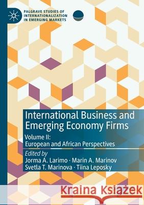 International Business and Emerging Economy Firms: Volume II: European and African Perspectives Jorma A. Larimo Marin A. Marinov Svetla T. Marinova 9783030272876 Palgrave MacMillan