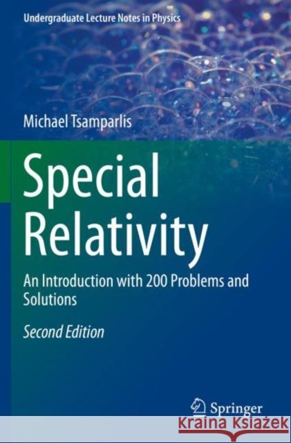 Special Relativity: An Introduction with 200 Problems and Solutions Michael Tsamparlis 9783030273491 Springer