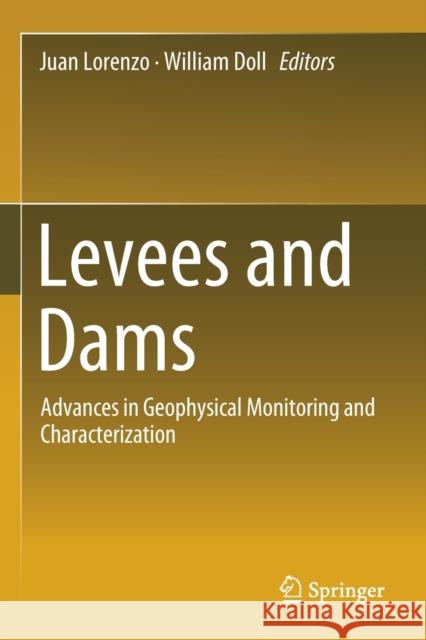 Levees and Dams: Advances in Geophysical Monitoring and Characterization Juan Lorenzo William Doll  9783030273699 Springer