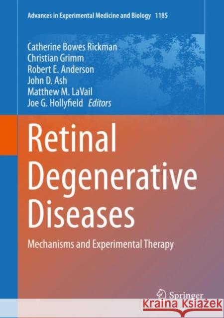 Retinal Degenerative Diseases: Mechanisms and Experimental Therapy Bowes Rickman, Catherine 9783030273774 Springer