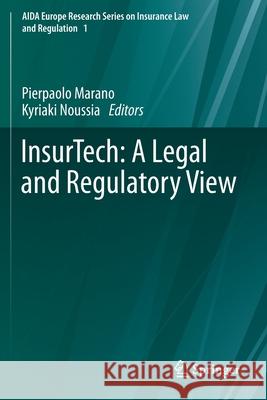 Insurtech: A Legal and Regulatory View Pierpaolo Marano Kyriaki Noussia 9783030273880 Springer