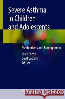 Severe Asthma in Children and Adolescents: Mechanisms and Management Forno, Erick 9783030274337 Springer