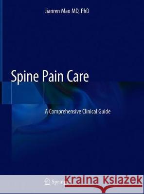 Spine Pain Care: A Comprehensive Clinical Guide Mao, Jianren 9783030274467 Springer