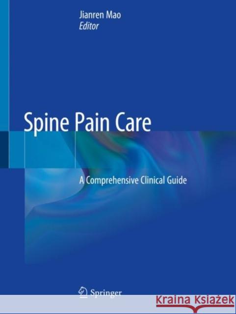 Spine Pain Care: A Comprehensive Clinical Guide Jianren Mao 9783030274498 Springer