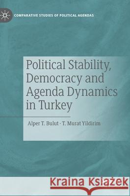 Political Stability, Democracy and Agenda Dynamics in Turkey Bulut, Alper T. 9783030274573 Palgrave MacMillan