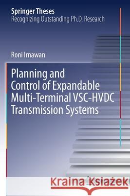 Planning and Control of Expandable Multi-Terminal Vsc-Hvdc Transmission Systems Irnawan, Roni 9783030274900