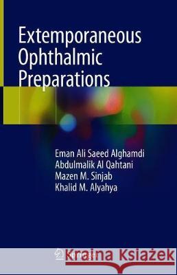 Extemporaneous Ophthalmic Preparations Eman Ali Saeed Alghamdi Abdulmalik A Mazen M. Sinjab 9783030274917 Springer