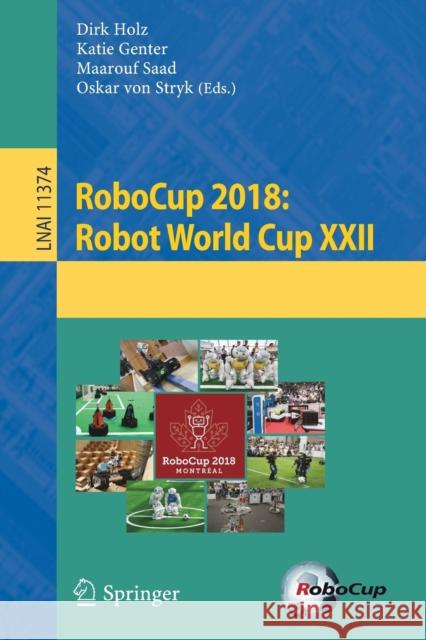 Robocup 2018: Robot World Cup XXII Holz, Dirk 9783030275433 Springer