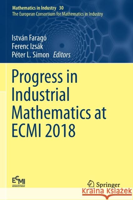 Progress in Industrial Mathematics at Ecmi 2018 Farag Ferenc Izs 9783030275525 Springer