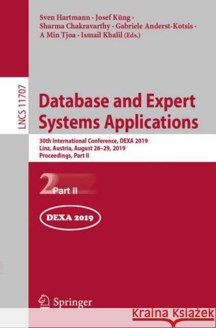 Database and Expert Systems Applications: 30th International Conference, Dexa 2019, Linz, Austria, August 26-29, 2019, Proceedings, Part II Hartmann, Sven 9783030276171