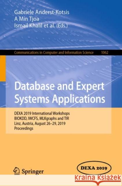 Database and Expert Systems Applications: Dexa 2019 International Workshops Biokdd, Iwcfs, Mlkgraphs and Tir, Linz, Austria, August 26-29, 2019, Proce Anderst-Kotsis, Gabriele 9783030276836