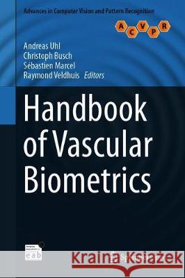 Handbook of Vascular Biometrics Andreas Uhl Christoph Busch Sebastien Marcel 9783030277307