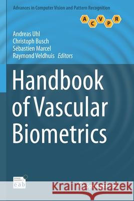 Handbook of Vascular Biometrics Andreas Uhl Christoph Busch Sebastien Marcel 9783030277338 Springer
