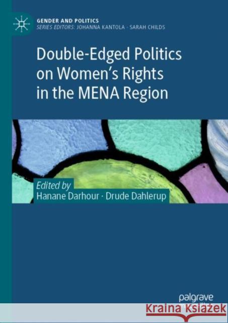 Double-Edged Politics on Women's Rights in the Mena Region Darhour, Hanane 9783030277345