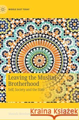 Leaving the Muslim Brotherhood: Self, Society and the State Menshawy, Mustafa 9783030278595 Palgrave MacMillan