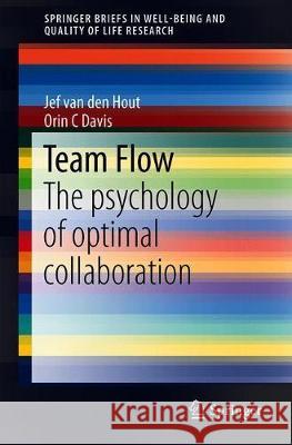 Team Flow: The Psychology of Optimal Collaboration Van Den Hout, Jef J. J. 9783030278700 Springer