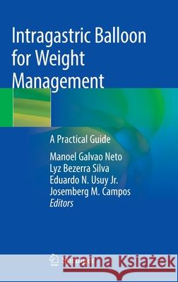 Intragastric Balloon for Weight Management: A Practical Guide Galvao Neto, Manoel 9783030278960 Springer