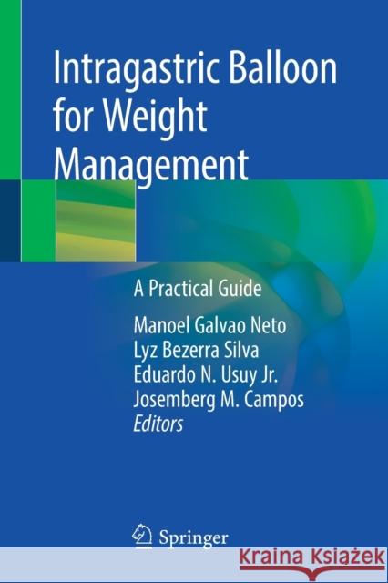 Intragastric Balloon for Weight Management: A Practical Guide Manoel Galva Lyz Bezerra Silva Eduardo N. Usu 9783030278991