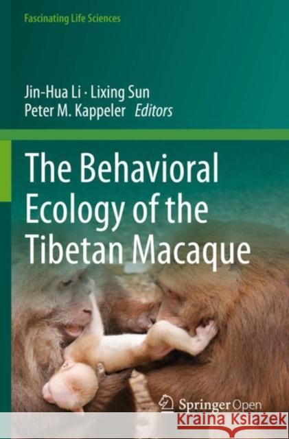 The Behavioral Ecology of the Tibetan Macaque  9783030279226 Springer International Publishing