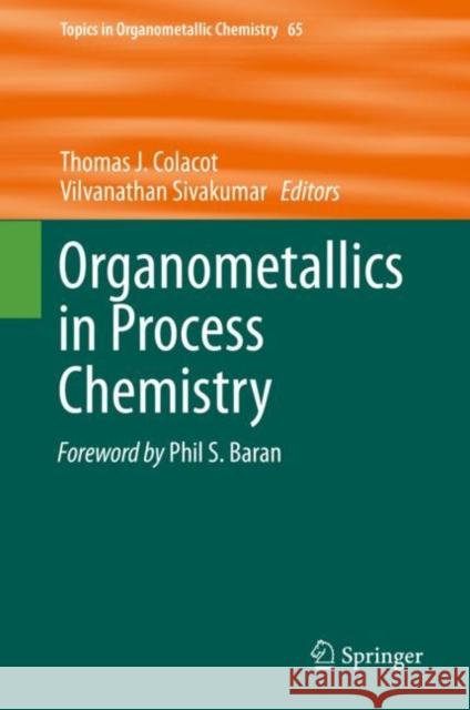 Organometallics in Process Chemistry Thomas J. Colacot Vilvanathan Sivakumar 9783030279608 Springer