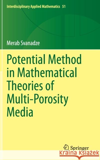 Potential Method in Mathematical Theories of Multi-Porosity Media Merab Svanadze 9783030280215 Birkhauser