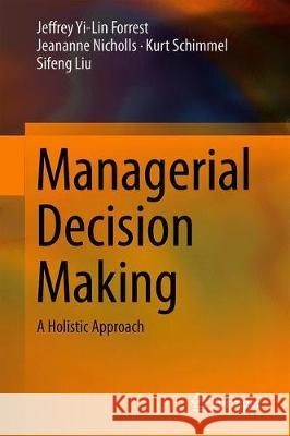 Managerial Decision Making: A Holistic Approach Forrest, Jeffrey Yi-Lin 9783030280635
