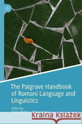 The Palgrave Handbook of Romani Language and Linguistics Yaron Matras Anton Tenser 9783030281045 Palgrave MacMillan