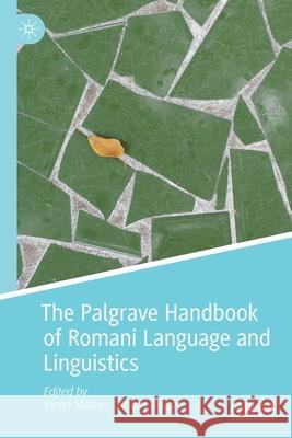 The Palgrave Handbook of Romani Language and Linguistics Yaron Matras Anton Tenser 9783030281076 Palgrave MacMillan