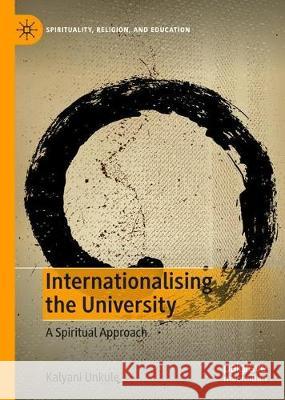 Internationalising the University: A Spiritual Approach Unkule, Kalyani 9783030281113