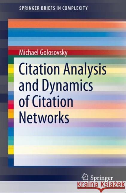 Citation Analysis and Dynamics of Citation Networks Michael Golosovsky 9783030281687 Springer