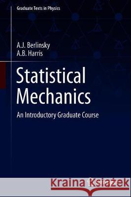 Statistical Mechanics: An Introductory Graduate Course Berlinsky, A. J. 9783030281861 Springer