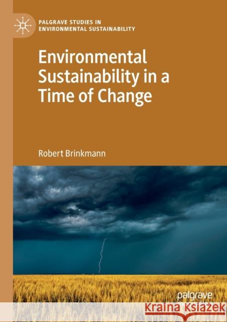 Environmental Sustainability in a Time of Change Robert Brinkmann 9783030282059