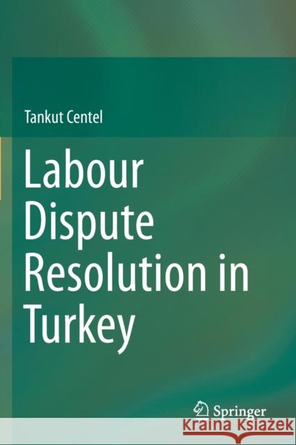 Labour Dispute Resolution in Turkey Tankut Centel 9783030282172 Springer International Publishing