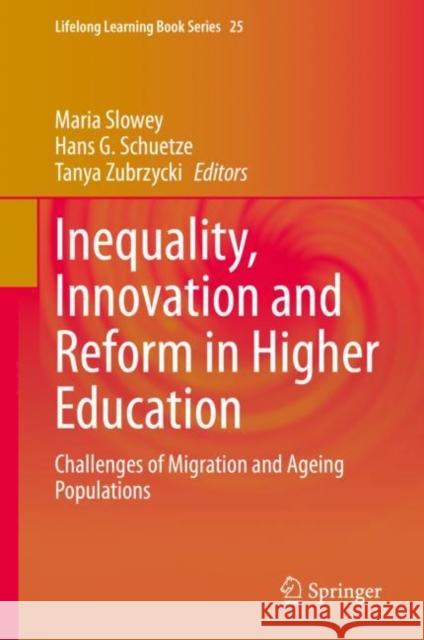 Inequality, Innovation and Reform in Higher Education: Challenges of Migration and Ageing Populations Slowey, Maria 9783030282264